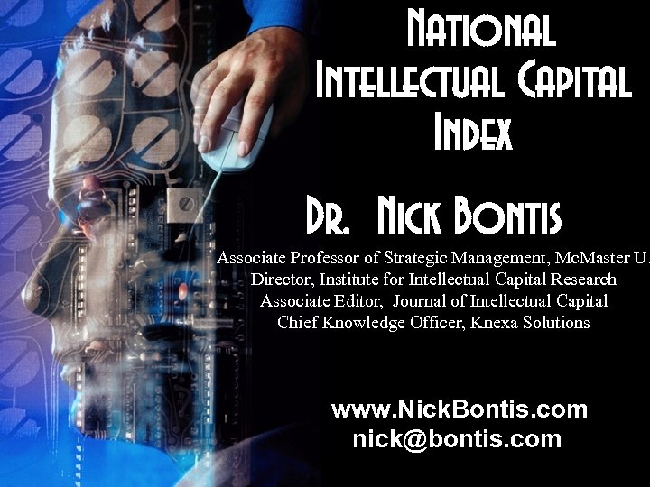 National Intellectual Capital Index Dr. Nick Bontis Associate Professor of Strategic Management, Mc. Master