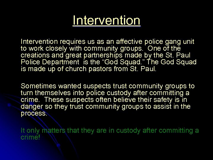 Intervention requires us as an affective police gang unit to work closely with community