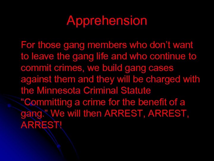 Apprehension For those gang members who don’t want to leave the gang life and