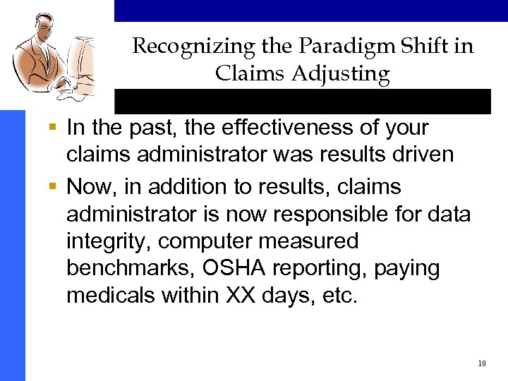 Recognizing the Paradigm Shift in Claims Adjusting § In the past, the effectiveness of