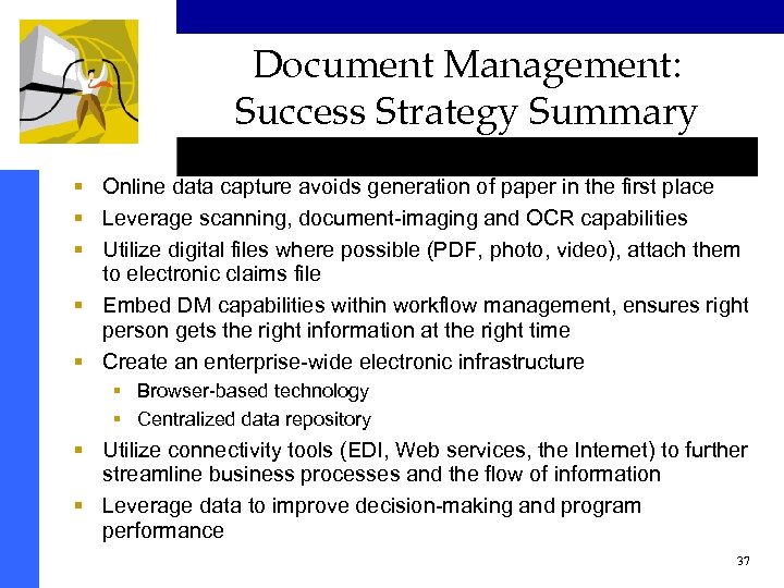 Document Management: Success Strategy Summary § Online data capture avoids generation of paper in