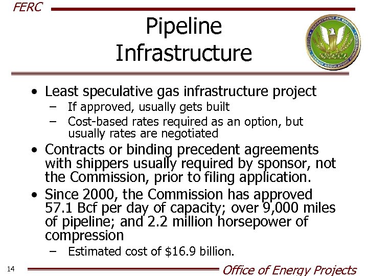 FERC Pipeline Infrastructure • Least speculative gas infrastructure project – If approved, usually gets