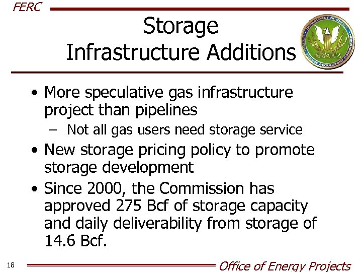 FERC Storage Infrastructure Additions • More speculative gas infrastructure project than pipelines – Not