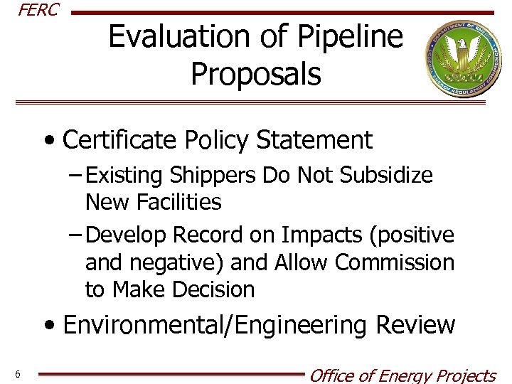 FERC Evaluation of Pipeline Proposals • Certificate Policy Statement – Existing Shippers Do Not