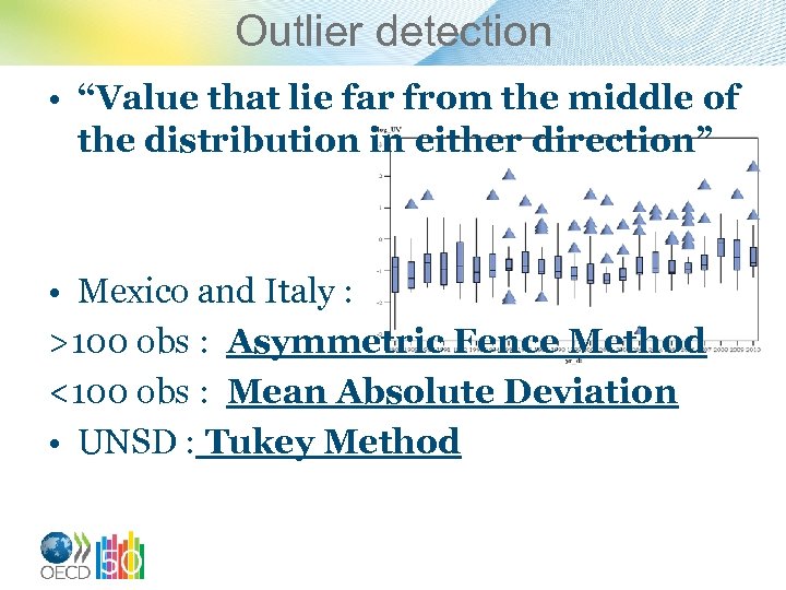 Outlier detection • “Value that lie far from the middle of the distribution in