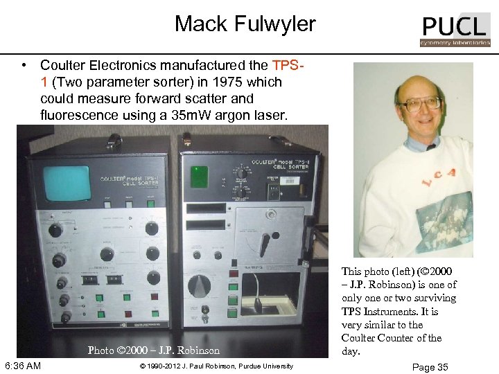 Mack Fulwyler • Coulter Electronics manufactured the TPS 1 (Two parameter sorter) in 1975