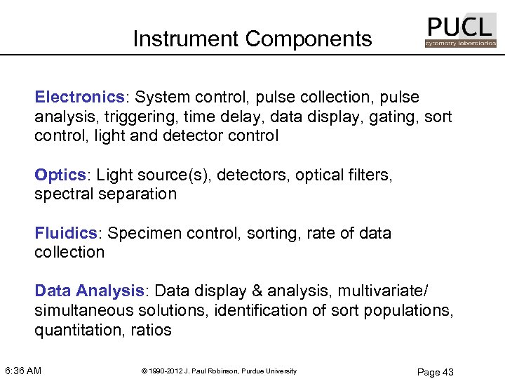 Instrument Components Electronics: System control, pulse collection, pulse analysis, triggering, time delay, data display,