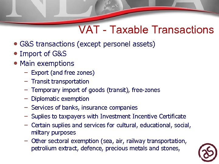 VAT - Taxable Transactions • G&S transactions (except personel assets) • Import of G&S
