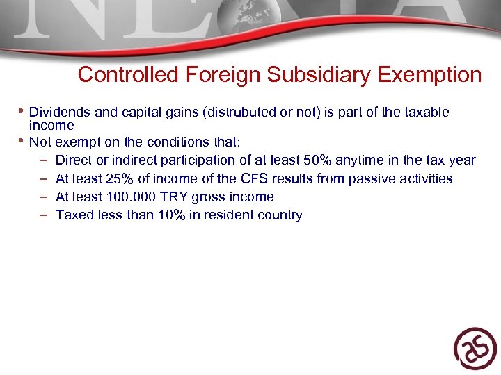 Controlled Foreign Subsidiary Exemption • Dividends and capital gains (distrubuted or not) is part