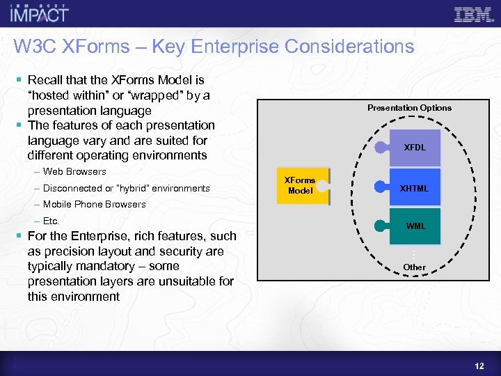 W 3 C XForms – Key Enterprise Considerations § Recall that the XForms Model