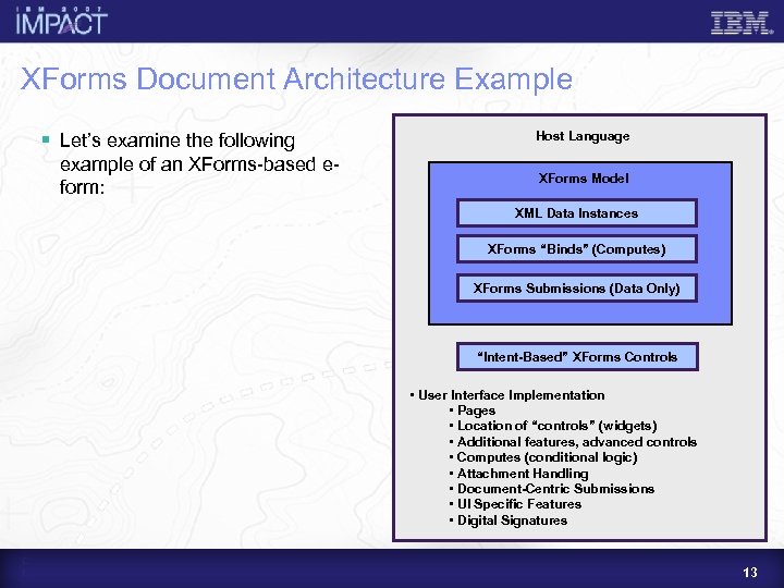 XForms Document Architecture Example § Let’s examine the following example of an XForms-based eform: