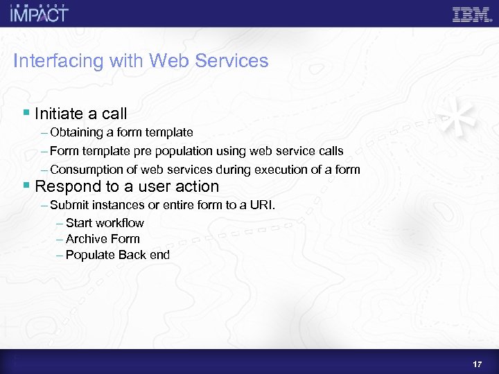 Interfacing with Web Services § Initiate a call – Obtaining a form template –