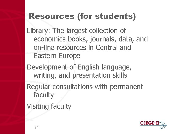 Resources (for students) Library: The largest collection of economics books, journals, data, and on-line