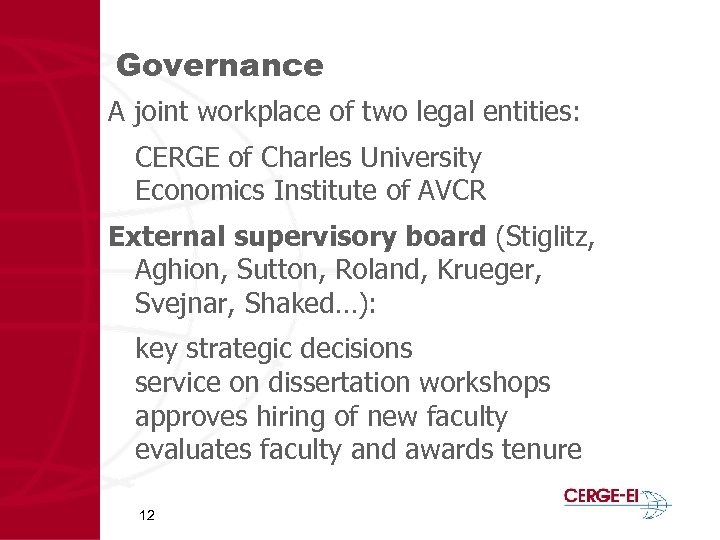 Governance A joint workplace of two legal entities: CERGE of Charles University Economics Institute