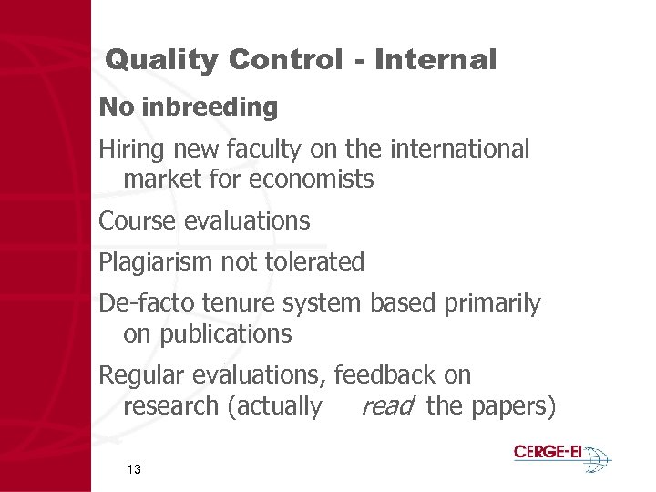 Quality Control - Internal No inbreeding Hiring new faculty on the international market for