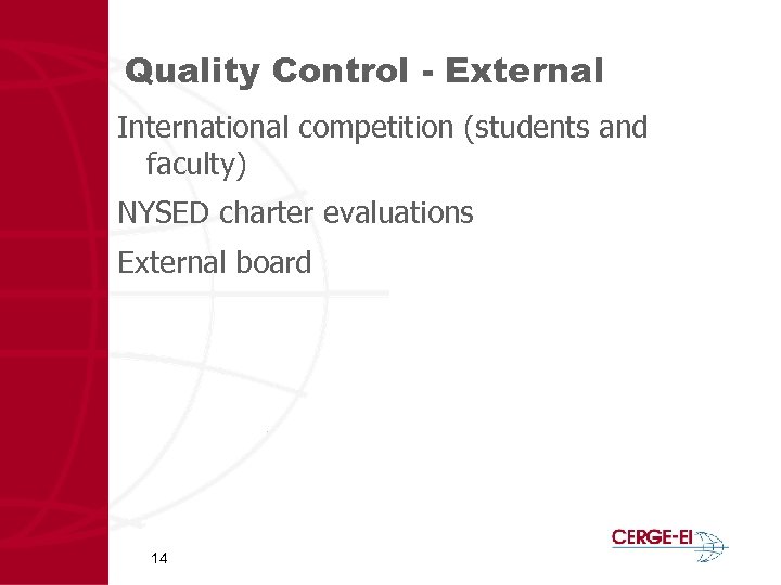 Quality Control - External International competition (students and faculty) NYSED charter evaluations External board