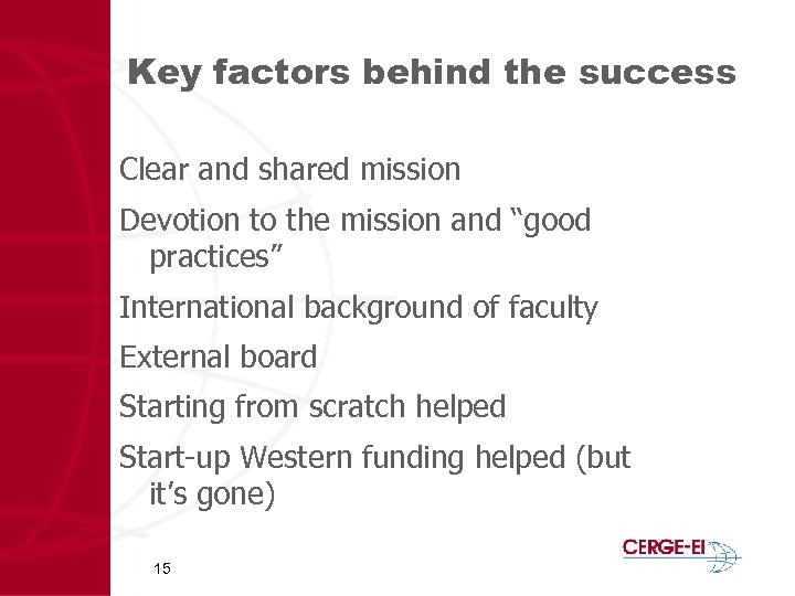 Key factors behind the success Clear and shared mission Devotion to the mission and