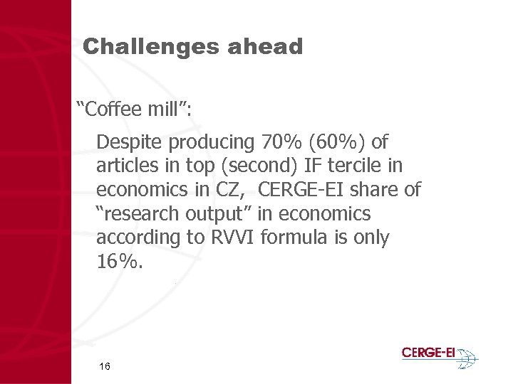 Challenges ahead “Coffee mill”: Despite producing 70% (60%) of articles in top (second) IF
