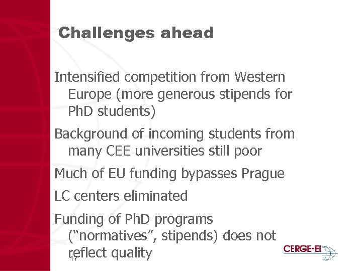 Challenges ahead Intensified competition from Western Europe (more generous stipends for Ph. D students)