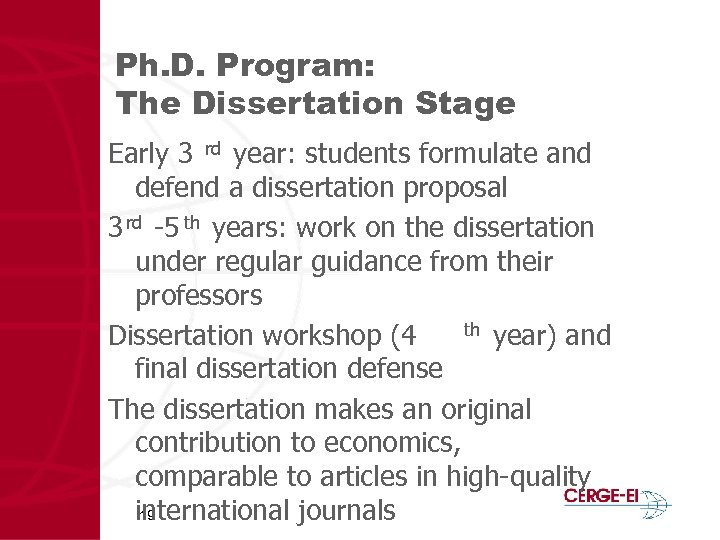 Ph. D. Program: The Dissertation Stage Early 3 rd year: students formulate and defend