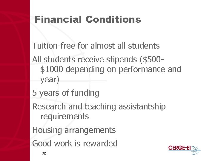 Financial Conditions Tuition-free for almost all students All students receive stipends ($500$1000 depending on