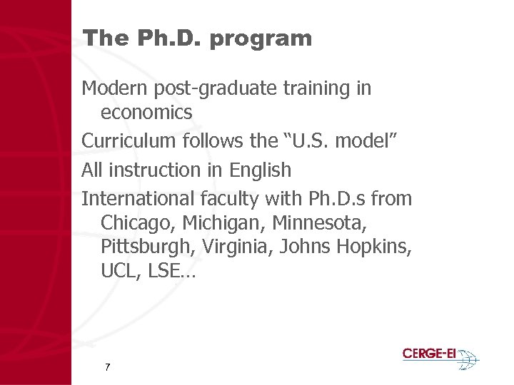 The Ph. D. program Modern post-graduate training in economics Curriculum follows the “U. S.