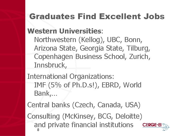 Graduates Find Excellent Jobs Western Universities: Northwestern (Kellog), UBC, Bonn, Arizona State, Georgia State,