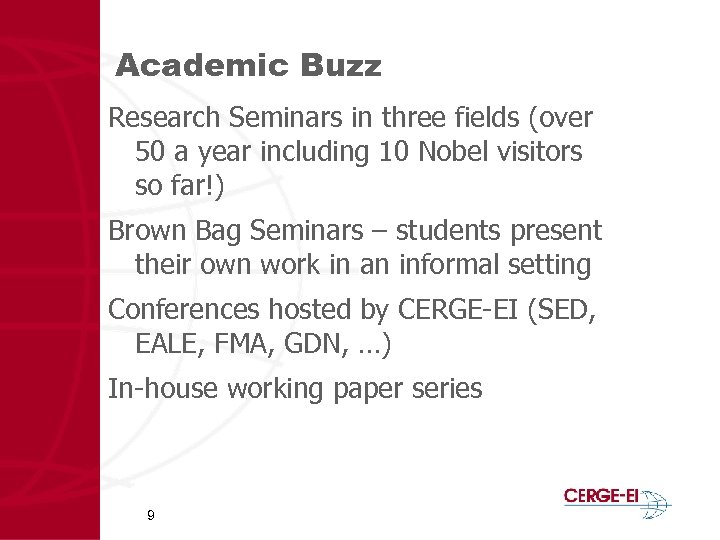 Academic Buzz Research Seminars in three fields (over 50 a year including 10 Nobel