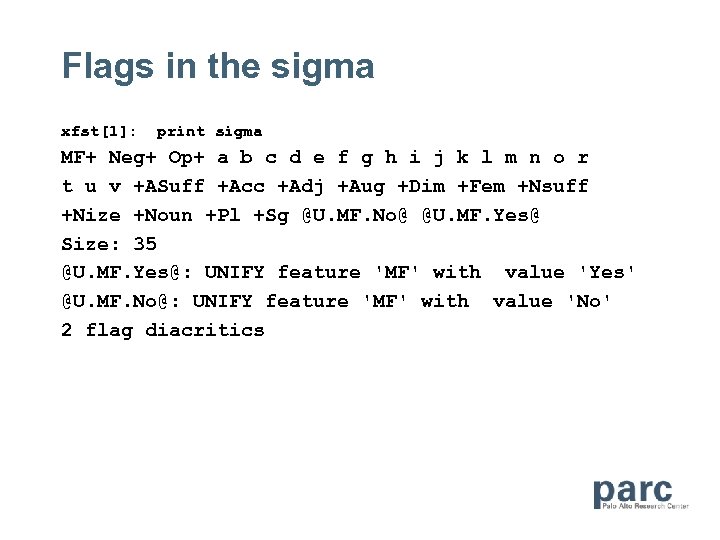 Flags in the sigma xfst[1]: print sigma MF+ Neg+ Op+ a b c d