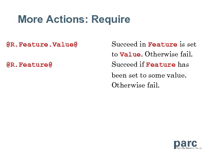 More Actions: Require @R. Feature. Value@ @R. Feature@ Succeed in Feature is set to