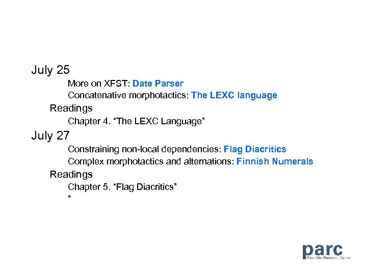 July 25 More on XFST: Date Parser Concatenative morphotactics: The LEXC language Readings Chapter