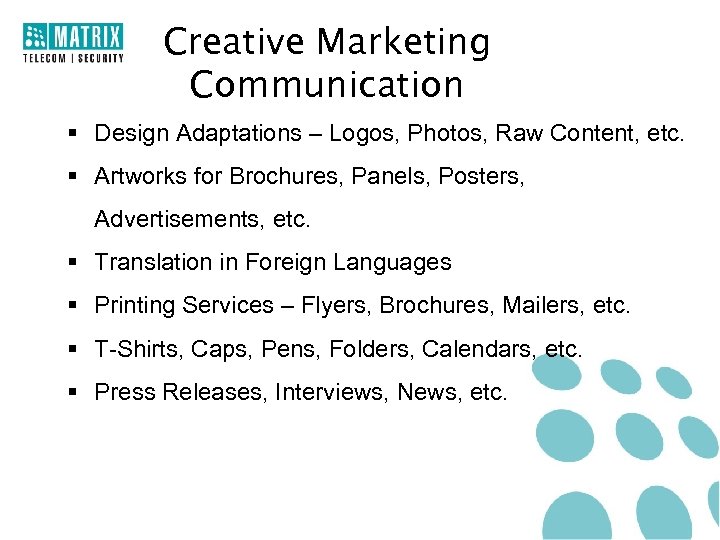 Creative Marketing Communication § Design Adaptations – Logos, Photos, Raw Content, etc. § Artworks