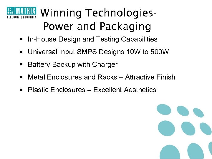 Winning Technologies. Power and Packaging § In-House Design and Testing Capabilities § Universal Input