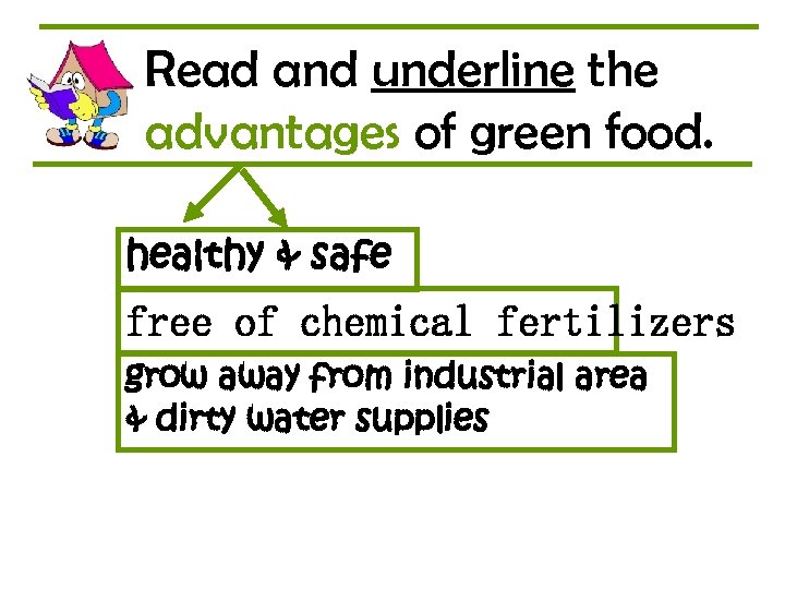 Read and underline the advantages of green food. healthy & safe free of chemical
