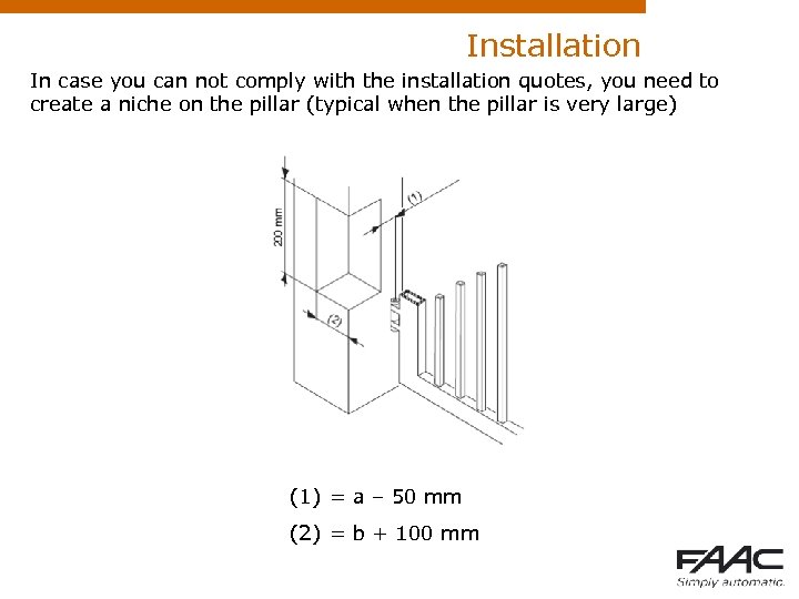 Installation In case you can not comply with the installation quotes, you need to