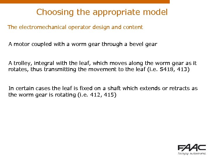 Choosing the appropriate model The electromechanical operator design and content A motor coupled with