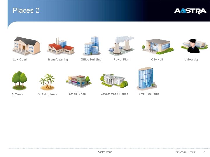 Places 2 Law Court 3_Trees Manufacturing 3_Palm_trees Office Building Small_Shop Power Plant Government_House Aastra