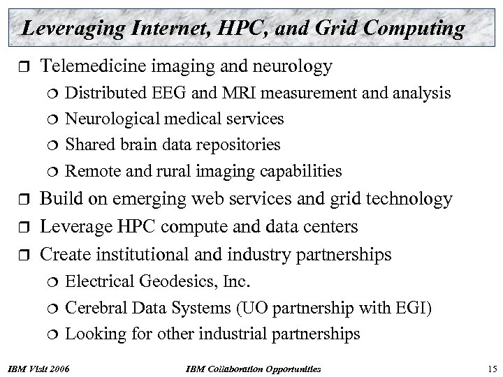 Leveraging Internet, HPC, and Grid Computing r Telemedicine imaging and neurology ¦ ¦ r