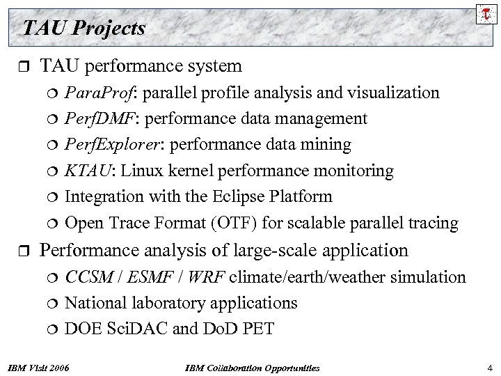 TAU Projects r TAU performance system ¦ ¦ ¦ r Para. Prof: parallel profile