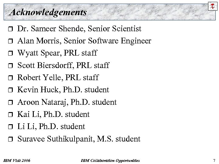 Acknowledgements r r r r r Dr. Sameer Shende, Senior Scientist Alan Morris, Senior
