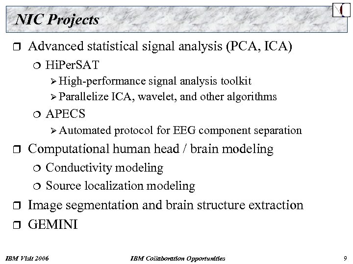 NIC Projects r Advanced statistical signal analysis (PCA, ICA) ¦ Hi. Per. SAT Ø