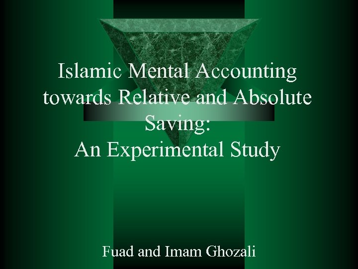 Islamic Mental Accounting towards Relative and Absolute Saving: An Experimental Study Fuad and Imam