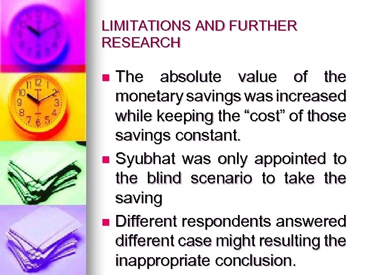 LIMITATIONS AND FURTHER RESEARCH The absolute value of the monetary savings was increased while