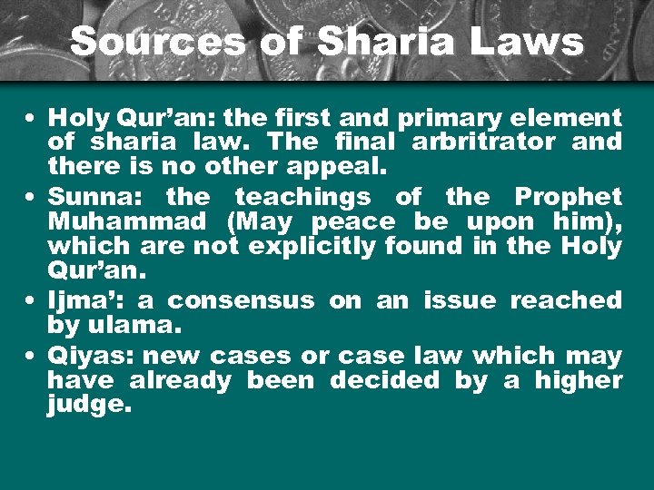 Sources of Sharia Laws • Holy Qur’an: the first and primary element of sharia