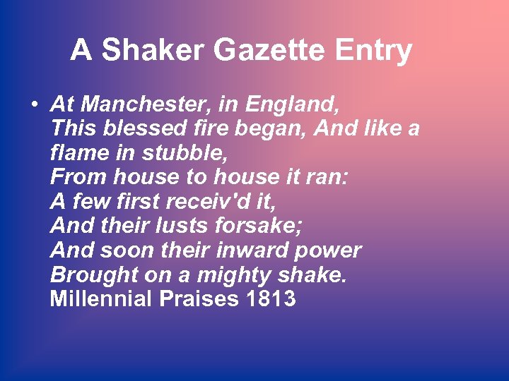 A Shaker Gazette Entry • At Manchester, in England, This blessed fire began, And