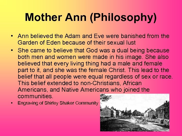 Mother Ann (Philosophy) • Ann believed the Adam and Eve were banished from the