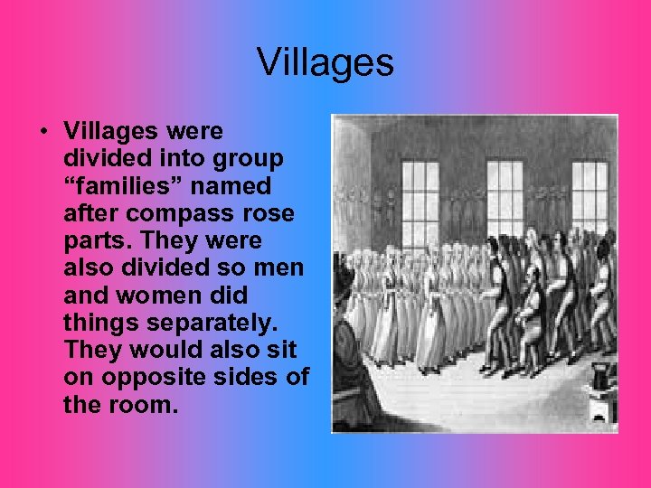 Villages • Villages were divided into group “families” named after compass rose parts. They