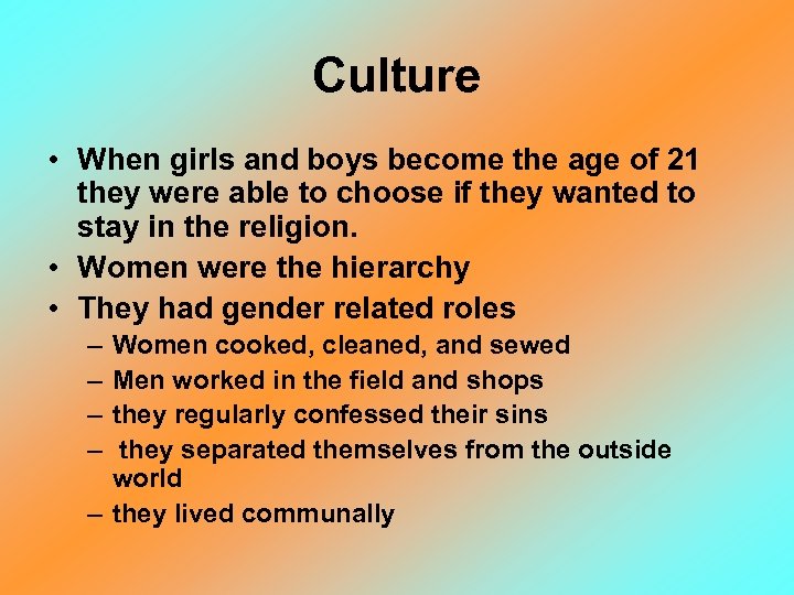 Culture • When girls and boys become the age of 21 they were able