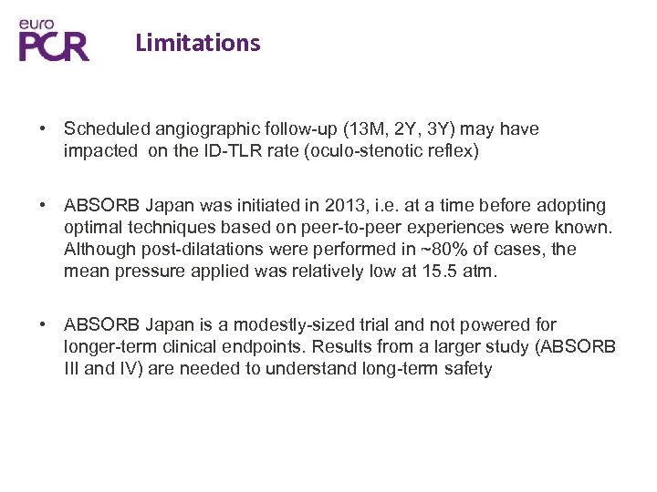 Limitations • Scheduled angiographic follow-up (13 M, 2 Y, 3 Y) may have impacted