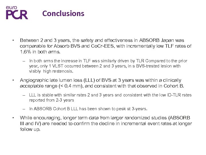 Conclusions • Between 2 and 3 years, the safety and effectiveness in ABSORB Japan